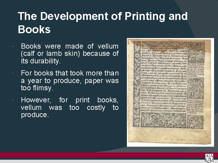 The Development of Printing and Books were made of vellum (calf or lamb skin)