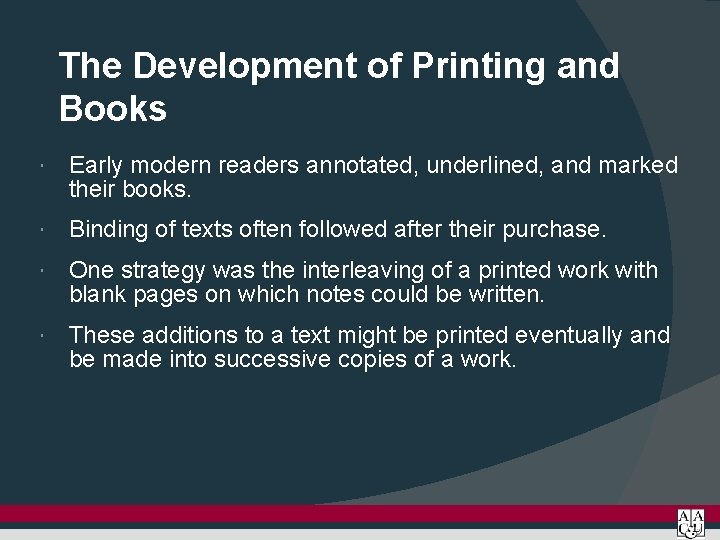 The Development of Printing and Books Early modern readers annotated, underlined, and marked their