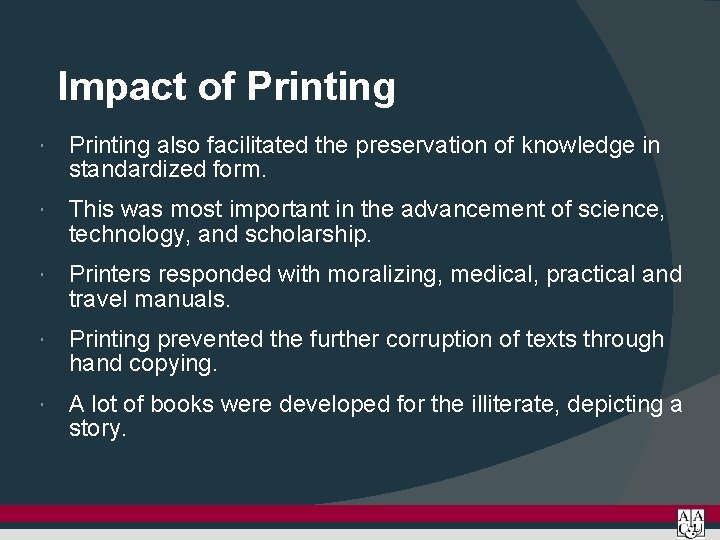 Impact of Printing also facilitated the preservation of knowledge in standardized form. This was