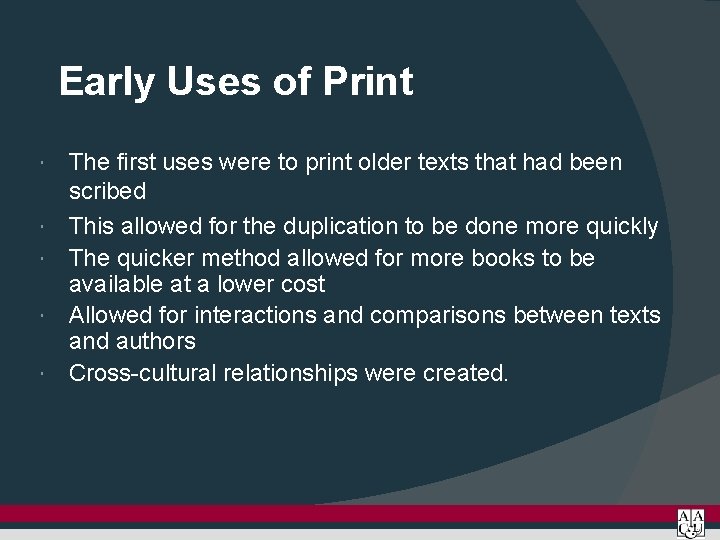 Early Uses of Print The first uses were to print older texts that had
