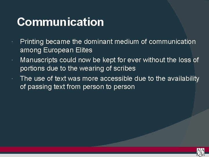Communication Printing became the dominant medium of communication among European Elites Manuscripts could now