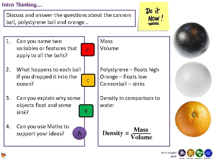 Intro Thinking…. Discuss and answer the questions about the cannon ball, polystyrene ball and Intro Thinking…. Discuss and answer the questions about the cannon ball, polystyrene ball and