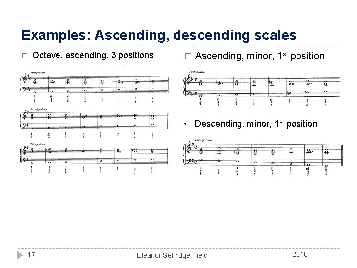 Examples: Ascending, descending scales � Octave, ascending, 3 positions � Ascending, minor, 1 st