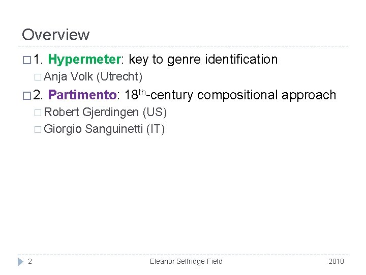 Overview � 1. Hypermeter: key to genre identification � Anja � 2. Volk (Utrecht)