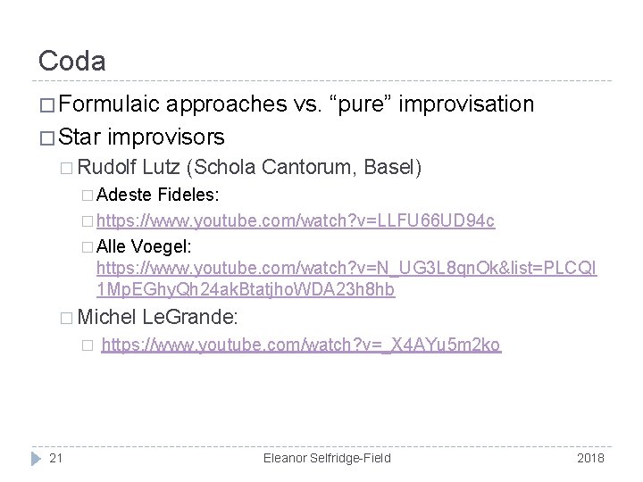 Coda � Formulaic approaches vs. “pure” improvisation � Star improvisors � Rudolf Lutz (Schola