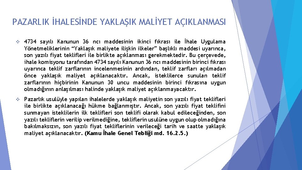 PAZARLIK İHALESİNDE YAKLAŞIK MALİYET AÇIKLANMASI v 4734 sayılı Kanunun 36 ncı maddesinin ikinci fıkrası