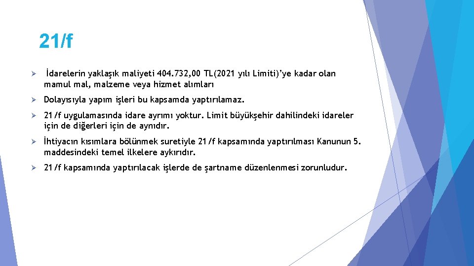 21/f Ø İdarelerin yaklaşık maliyeti 404. 732, 00 TL(2021 yılı Limiti)’ye kadar olan mamul