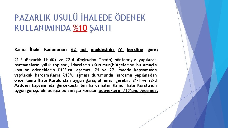 PAZARLIK USULÜ İHALEDE ÖDENEK KULLANIMINDA %10 ŞARTI Kamu İhale Kanununun 62 nci maddesinin (ı)