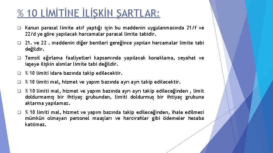 % 10 LİMİTİNE İLİŞKİN ŞARTLAR: q Kanun parasal limite atıf yaptığı için bu maddenin