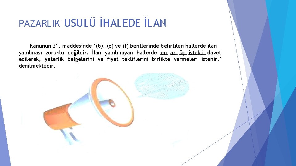 PAZARLIK USULÜ İHALEDE İLAN Kanunun 21. maddesinde ‘(b), (c) ve (f) bentlerinde belirtilen hallerde