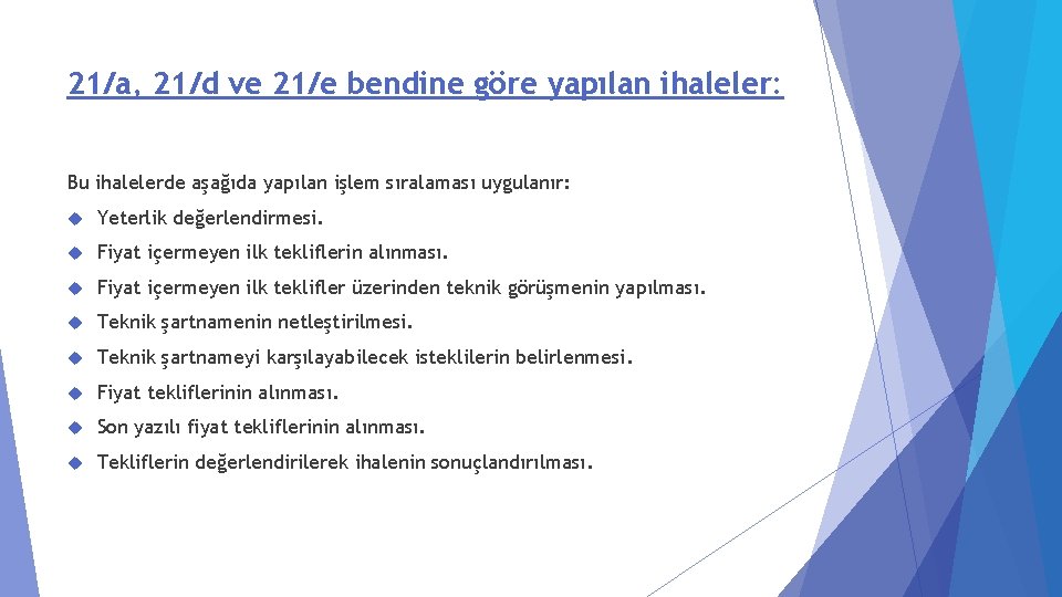 21/a, 21/d ve 21/e bendine göre yapılan ihaleler: Bu ihalelerde aşağıda yapılan işlem sıralaması