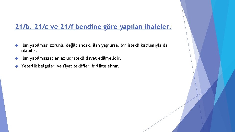 21/b, 21/c ve 21/f bendine göre yapılan ihaleler: İlan yapılması zorunlu değil; ancak, ilan