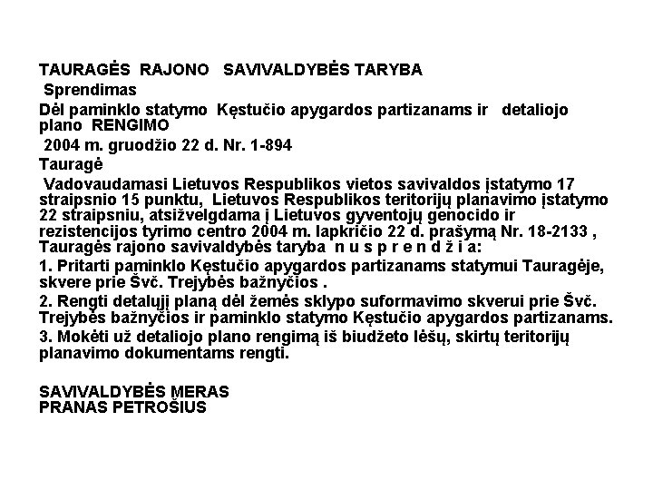 TAURAGĖS RAJONO SAVIVALDYBĖS TARYBA Sprendimas Dėl paminklo statymo Kęstučio apygardos partizanams ir detaliojo plano