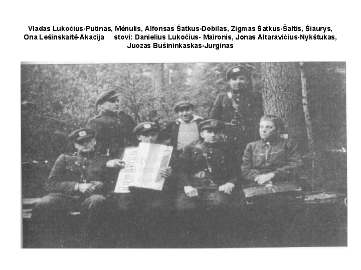 Vladas Lukočius-Putinas, Mėnulis, Alfonsas Šatkus-Dobilas, Zigmas Šatkus-Šaltis, Šiaurys, Ona Lešinskaitė-Akacija stovi: Danielius Lukočius- Maironis,