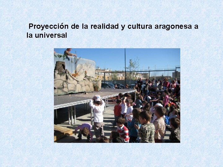 Proyección de la realidad y cultura aragonesa a la universal 