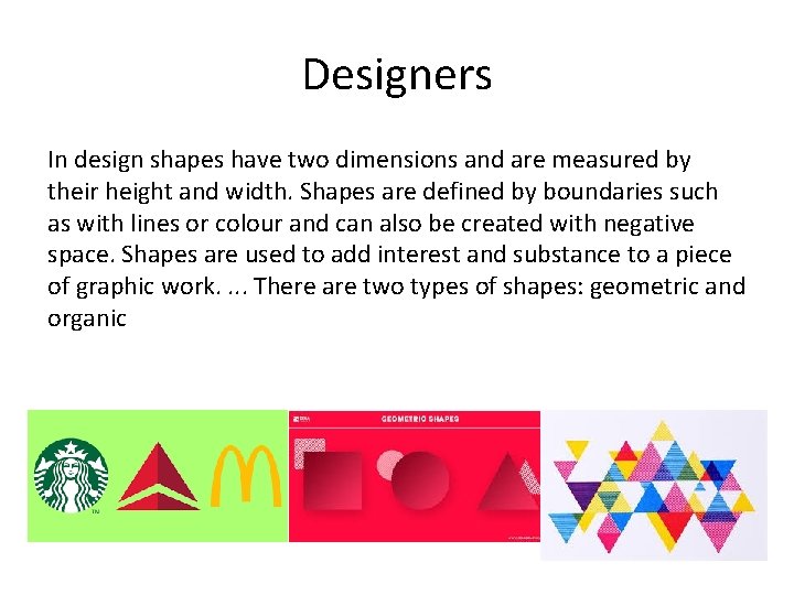 Designers In design shapes have two dimensions and are measured by their height and
