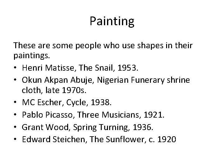 Painting These are some people who use shapes in their paintings. • Henri Matisse,