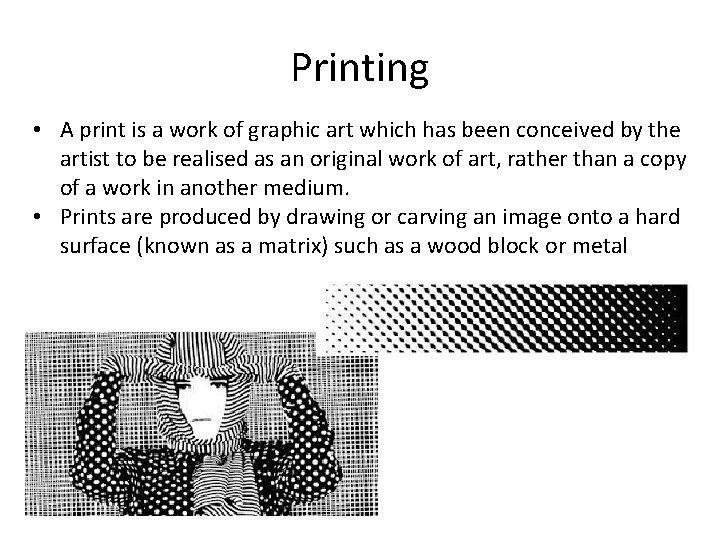 Printing • A print is a work of graphic art which has been conceived