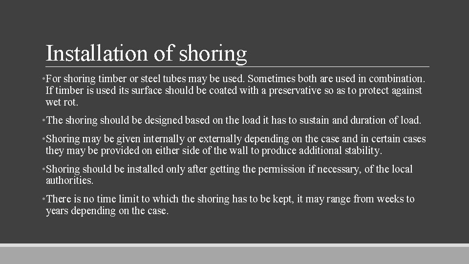 Installation of shoring • For shoring timber or steel tubes may be used. Sometimes