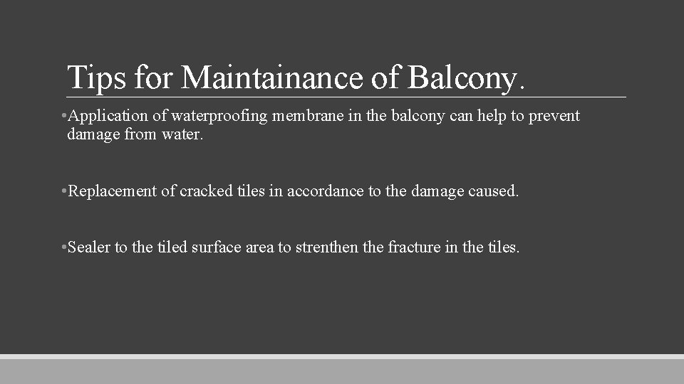 Tips for Maintainance of Balcony. • Application of waterproofing membrane in the balcony can