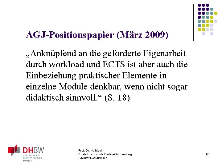 AGJ-Positionspapier (März 2009) „Anknüpfend an die geforderte Eigenarbeit durch workload und ECTS ist aber