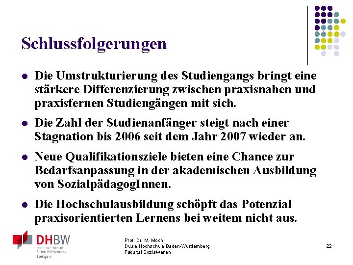 Schlussfolgerungen l Die Umstrukturierung des Studiengangs bringt eine stärkere Differenzierung zwischen praxisnahen und praxisfernen