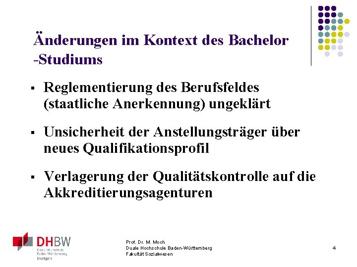 Änderungen im Kontext des Bachelor -Studiums § Reglementierung des Berufsfeldes (staatliche Anerkennung) ungeklärt §