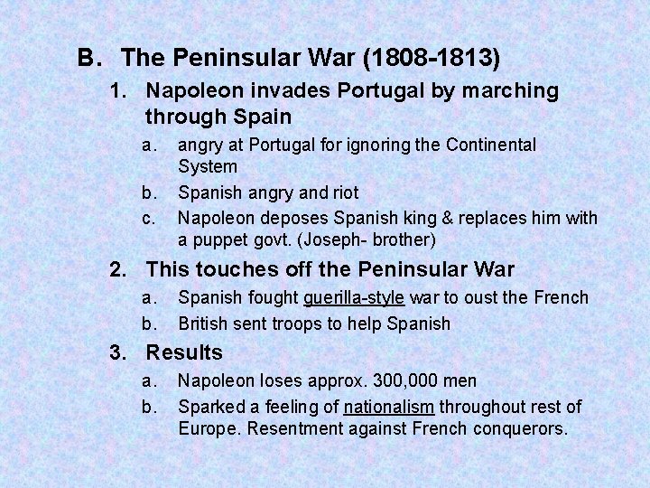 B. The Peninsular War (1808 -1813) 1. Napoleon invades Portugal by marching through Spain