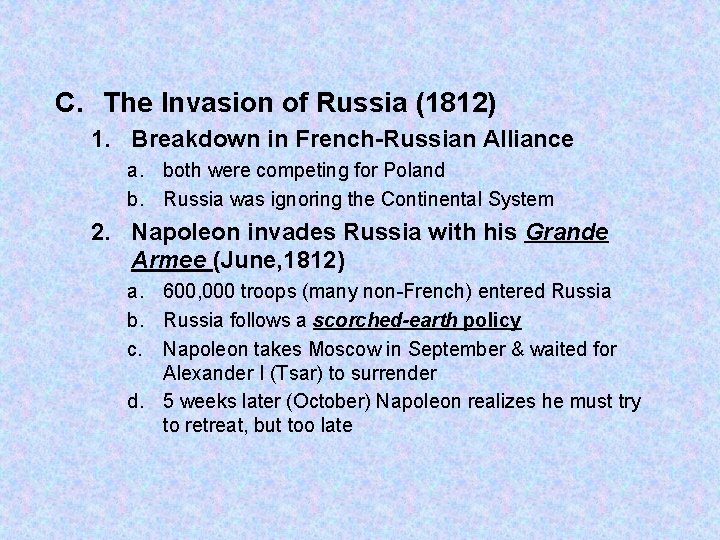 C. The Invasion of Russia (1812) 1. Breakdown in French-Russian Alliance a. both were