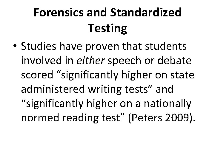 Forensics and Standardized Testing • Studies have proven that students involved in either speech