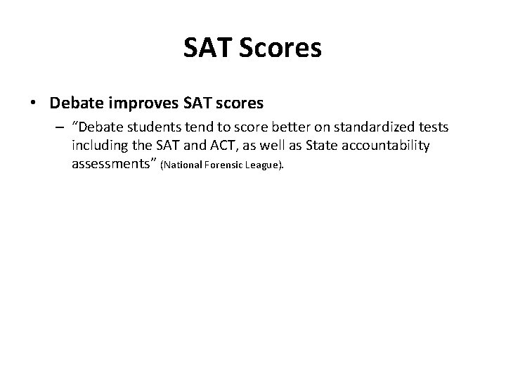 SAT Scores • Debate improves SAT scores – “Debate students tend to score better