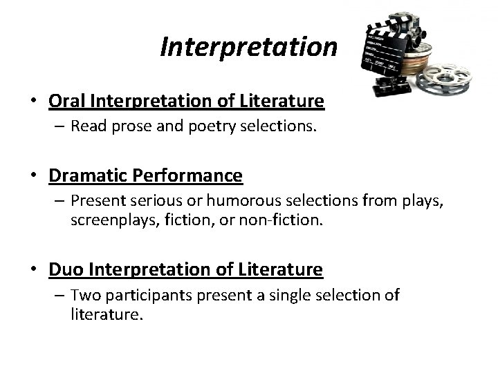 Interpretation • Oral Interpretation of Literature – Read prose and poetry selections. • Dramatic