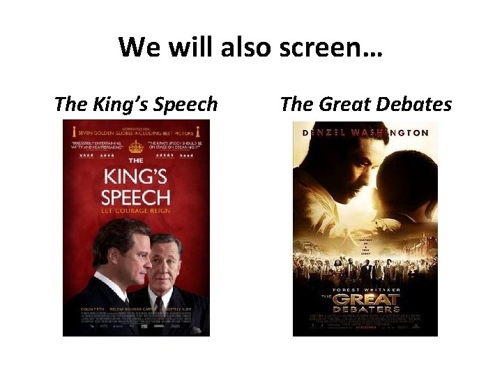 We will also screen… The King’s Speech The Great Debates 