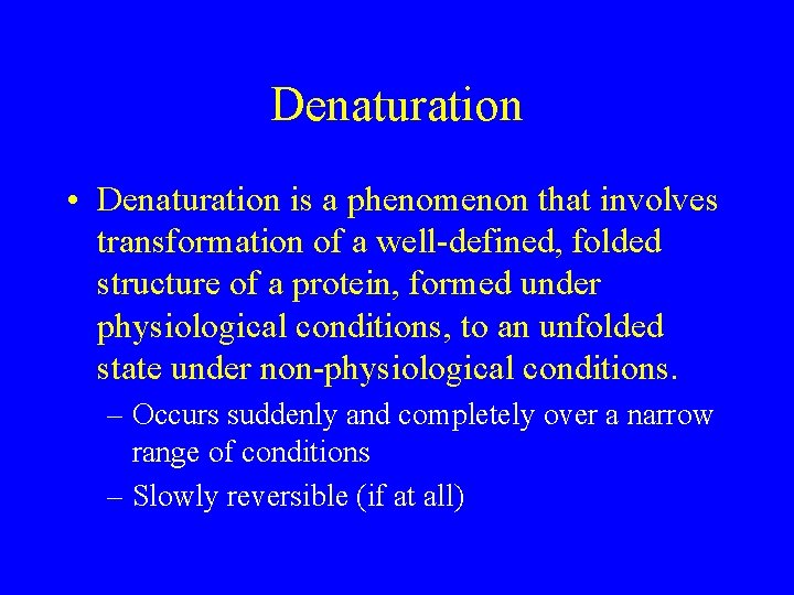 Denaturation • Denaturation is a phenomenon that involves transformation of a well-defined, folded structure