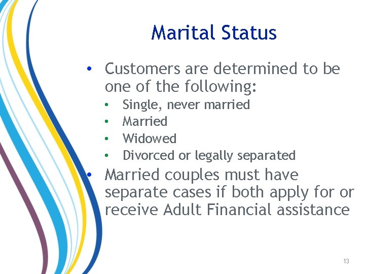 Marital Status • Customers are determined to be one of the following: • •