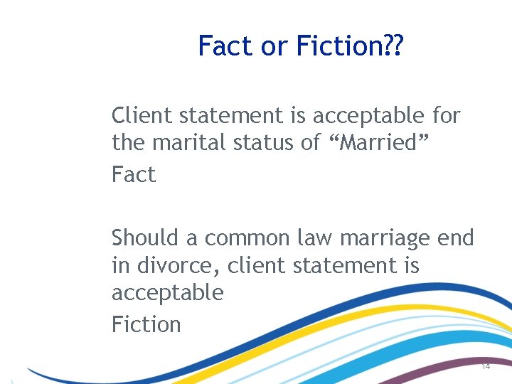 Fact or Fiction? ? Client statement is acceptable for the marital status of “Married”