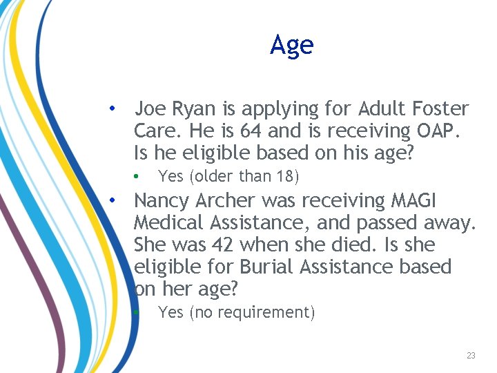 Age • Joe Ryan is applying for Adult Foster Care. He is 64 and