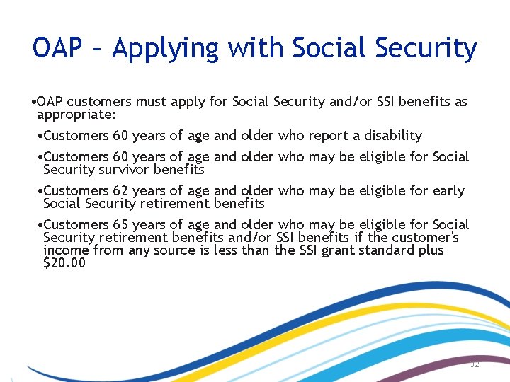 OAP – Applying with Social Security • OAP customers must apply for Social Security