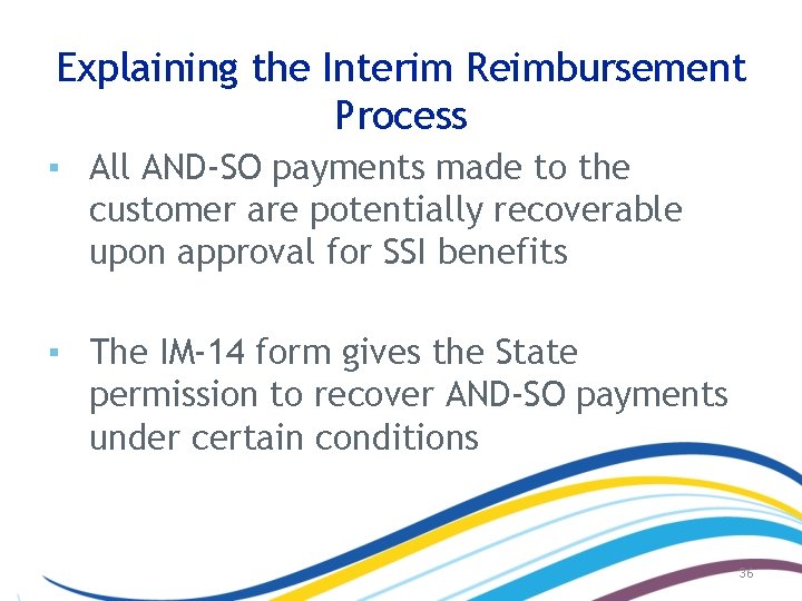 Explaining the Interim Reimbursement Process ▪ All AND-SO payments made to the customer are