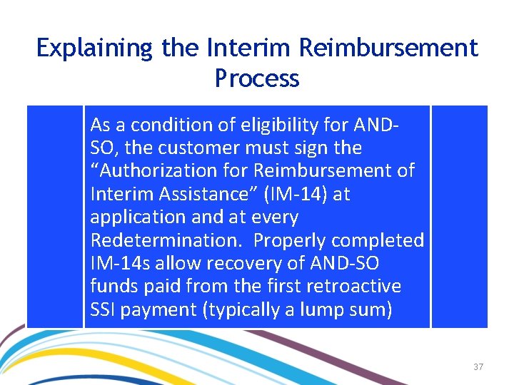 Explaining the Interim Reimbursement Process As a condition of eligibility for ANDSO, the customer