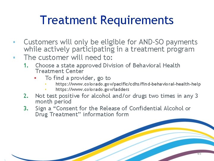 Treatment Requirements ▪ ▪ Customers will only be eligible for AND-SO payments while actively