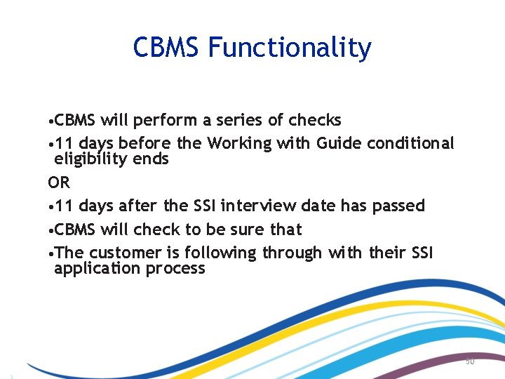 CBMS Functionality • CBMS will perform a series of checks • 11 days before