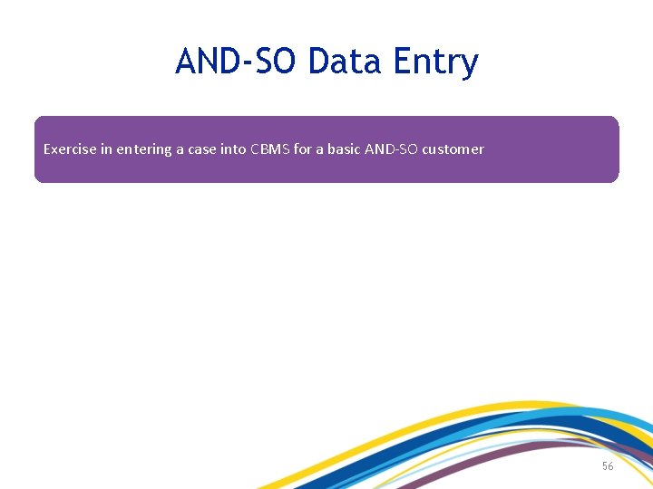 AND-SO Data Entry Exercise in entering a case into CBMS for a basic AND-SO