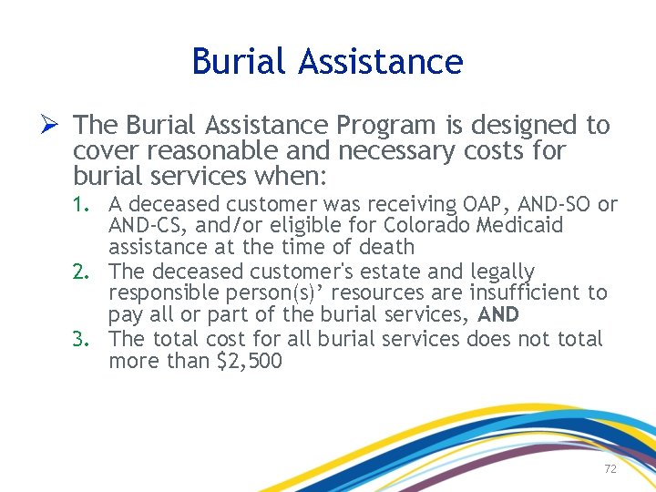 Burial Assistance Ø The Burial Assistance Program is designed to cover reasonable and necessary