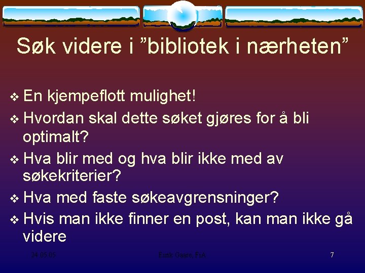 Søk videre i ”bibliotek i nærheten” En kjempeflott mulighet! Hvordan skal dette søket gjøres