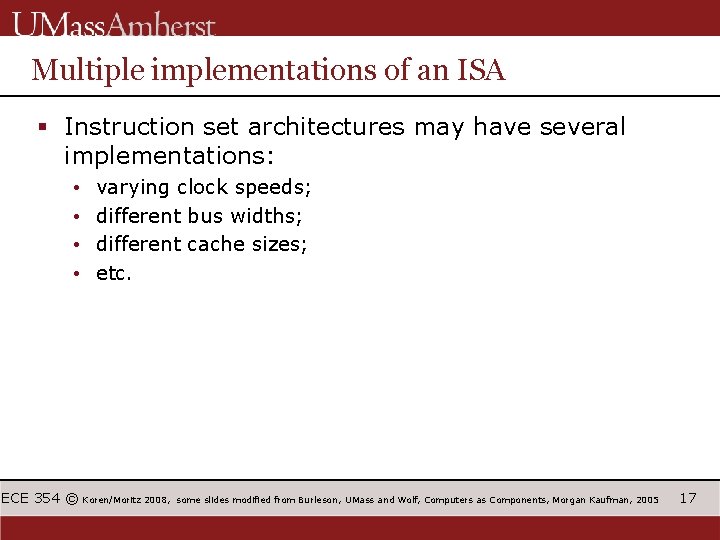 Multiple implementations of an ISA § Instruction set architectures may have several implementations: •