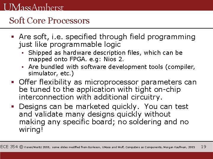 Soft Core Processors § Are soft, i. e. specified through field programming just like