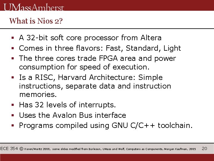 What is Nios 2? § A 32 -bit soft core processor from Altera §