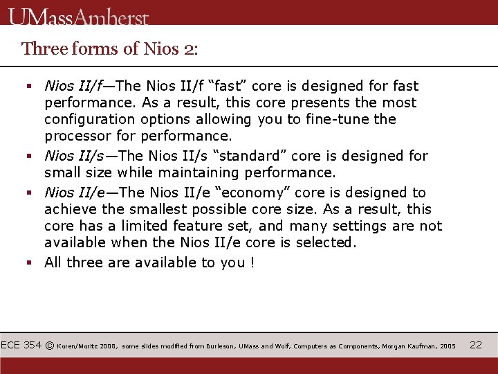 Three forms of Nios 2: § Nios II/f—The Nios II/f “fast” core is designed