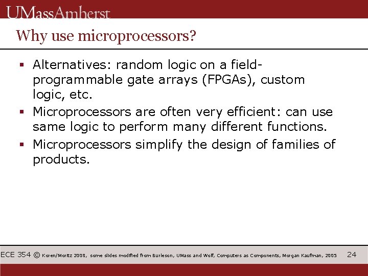 Why use microprocessors? § Alternatives: random logic on a fieldprogrammable gate arrays (FPGAs), custom